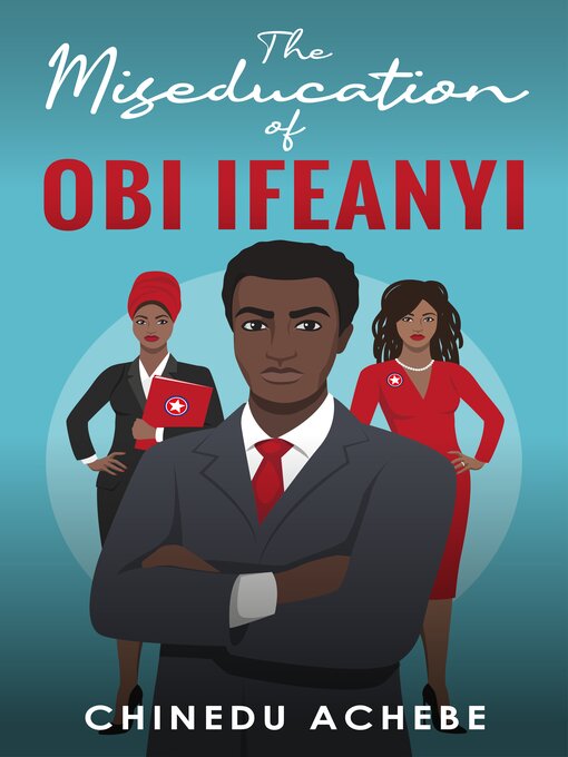 Title details for The Miseducation of Obi Ifeanyi by Chinedu Achebe - Wait list
